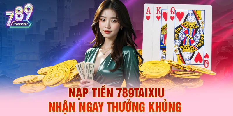 Nạp tiền tp88 liền tay nhận ngay thưởng khủng
