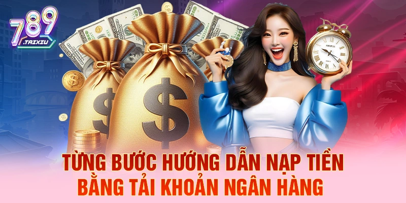 Từng bước hướng dẫn nạp tiền bằng t&agrave;i khoản ng&acirc;n h&agrave;ng